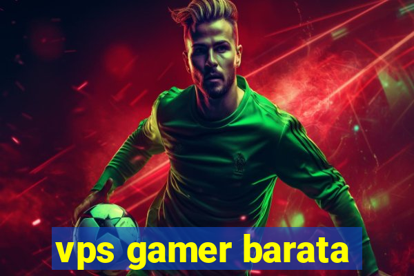 vps gamer barata